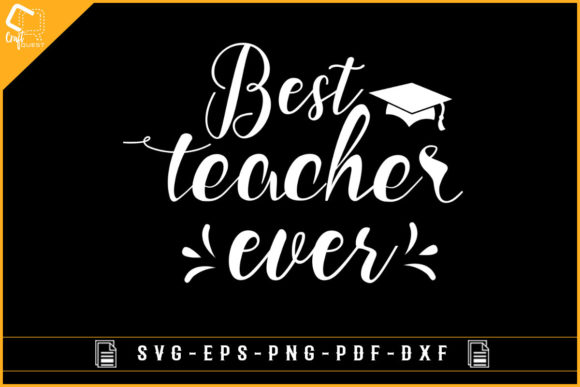 Best Teacher Ever Gift T-shirt Design: Graphics for Crafts