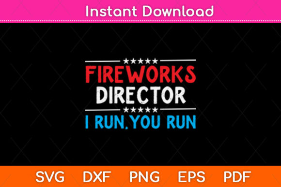Fireworks Director I Run You Run Svg Review