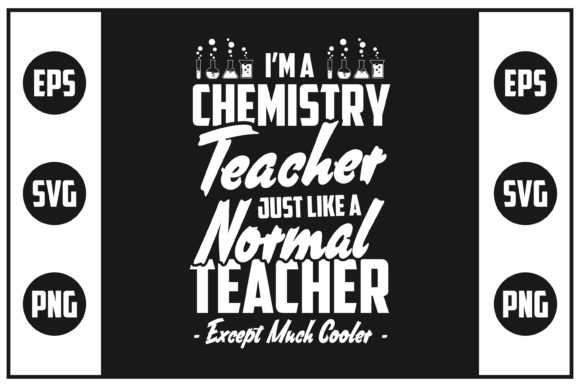 I'm a Chemistry Teacher: Graphics for Crafts & Sales