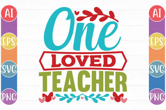 One Loved Teacher Valentine Shirt Graphics & Crafts