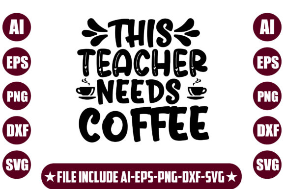 This Teacher Needs Coffee: Graphics for Crafts